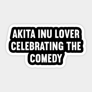 Akita Inu Lover Celebrating the Comedy Sticker